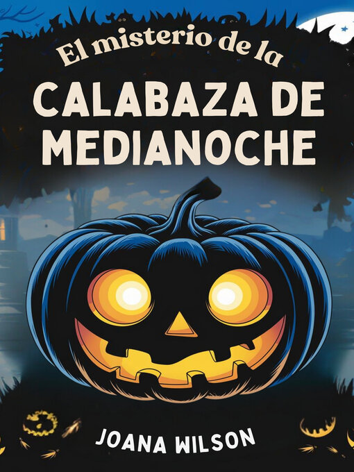 Title details for El misterio de la calabaza de medianoche by Joana Wilson - Available